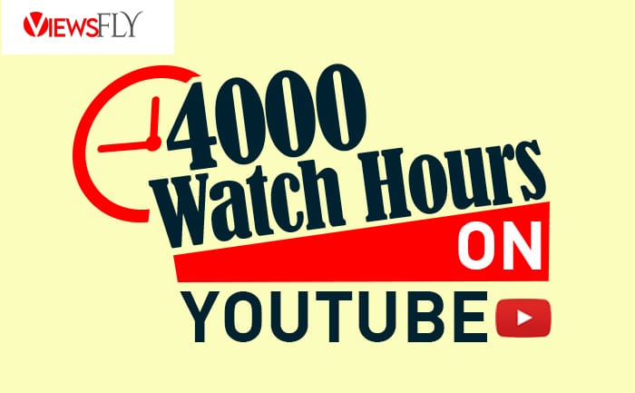 youtube video views, 4000 watch hours on youtube,